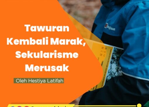 Tawuran Marak, Bukti Sekularisme Rusak