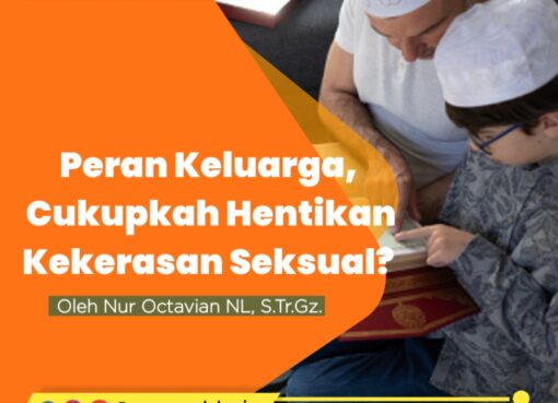 Peran Keluarga, Cukupkah Hentikan Kekerasan Seksual?