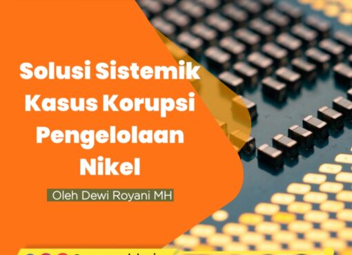 Solusi Sistemik Kasus Korupsi Pengelolaan Nikel