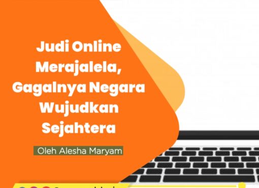 Judi Online Merajalela, Gagalnya Negara Wujudkan Sejahtera