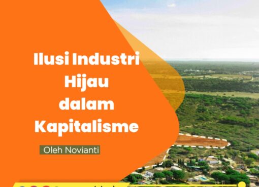 Ilusi Industri Hijau dalam Kapitalisme