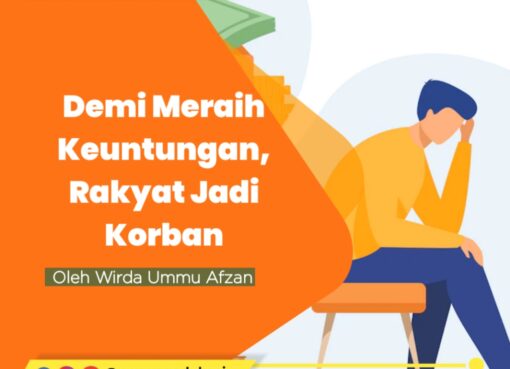 Demi Meraih Keuntungan, Rakyat Jadi Korban