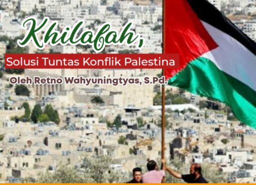 Khilafah, Solusi Tuntas Konflik Palestina