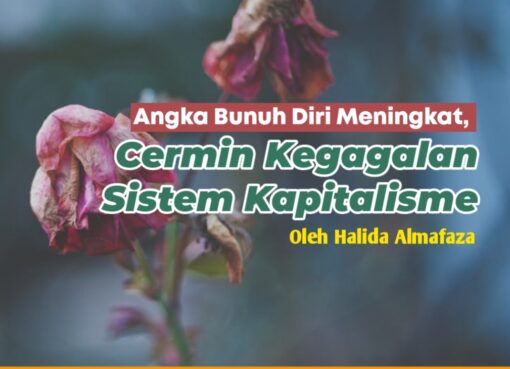 Angka Bunuh Diri Meningkat, Cermin Kegagalan Sistem Kapitalisme