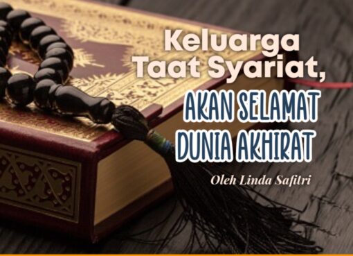Keluarga Taat Syariat, akan Selamat Dunia Akhirat