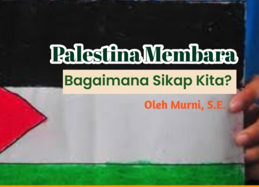 Palestina Membara, Bagaimana Sikap Kita?