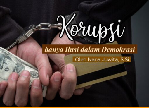 Memberantas Korupsi hanya Ilusi dalam Demokrasi