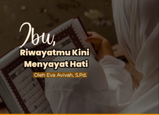 Ibu, Riwayatmu Kini Menyayat Hati