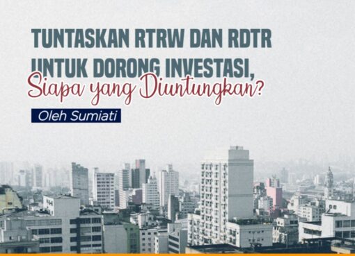 Tuntaskan RTRW dan RDTR untuk Dorong Investasi, Siapa yang Diuntungkan?