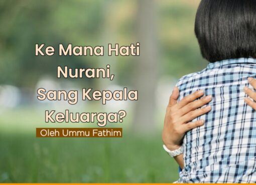 Ke Mana Hati Nurani Sang Kepala Keluarga?