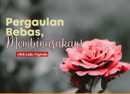 Pergaulan Bebas, Membinasakan!