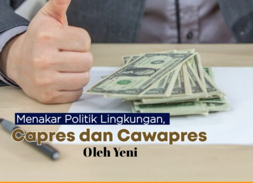 Menakar Politik Lingkungan Capres dan Cawapres