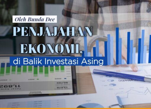 Penjajahan Ekonomi di Balik Investasi Asing