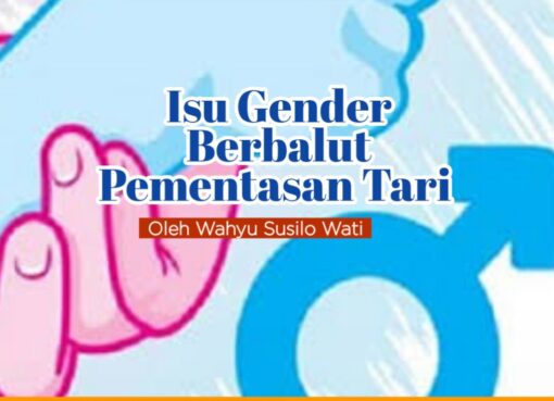 Isu Gender Berbalut Pementasan Tari