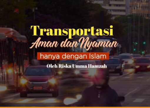 Transportasi Aman dan Nyaman hanya dengan Sistem Islam
