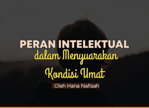 Peran Intelektual dalam Menyuarakan Kondisi Umat