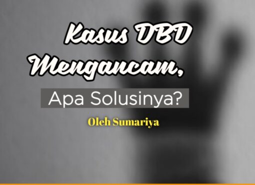 Kasus DBD Mengancam, Apa Solusinya?