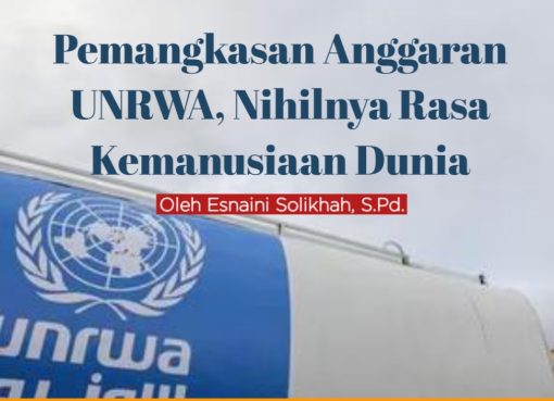 Pemangkasan Anggaran UNRWA, Nihilnya Rasa Kemanusiaan Dunia