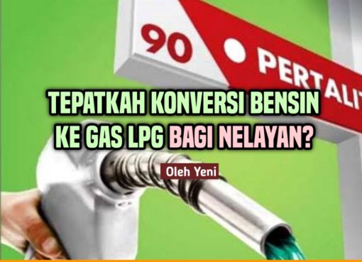 Tepatkah Konversi Bensin ke Gas LPG bagi Nelayan?