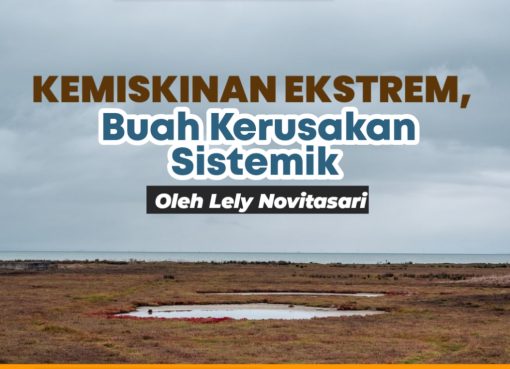 Kemiskinan Ekstrem, Buah Kerusakan Sistemik