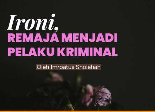 Ironi, Remaja Menjadi Pelaku Kriminal
