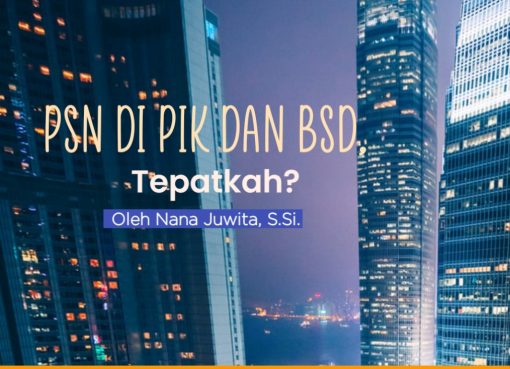 PSN di PIK dan BSD, Tepatkah?