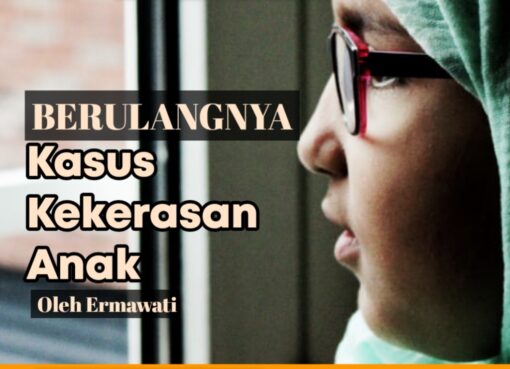 Berulangnya Kasus Kekerasan Anak