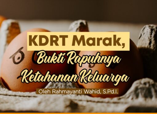 KDRT Marak, Bukti Rapuhnya Ketahanan Rumah Tangga