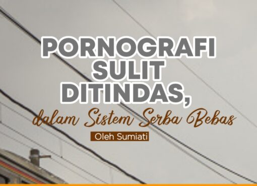Pornografi Sulit Ditindas, dalam Sistem Serba Bebas