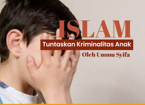 Islam, Tuntaskan Kriminalitas Anak
