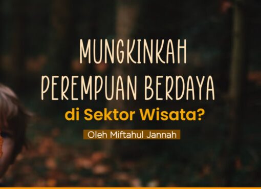 Mungkinkah Perempuan Berdaya, di Sektor Wisata?