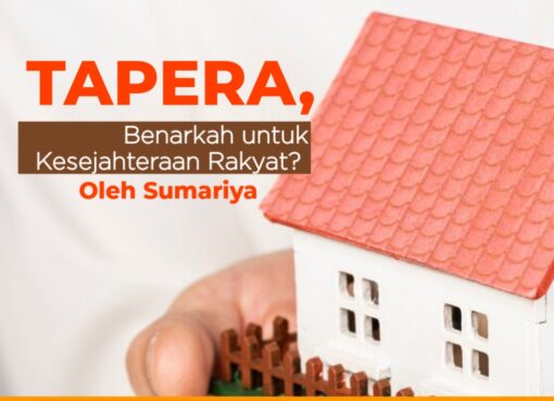 Tapera, Benarkah untuk Kesejahteraan Rakyat?