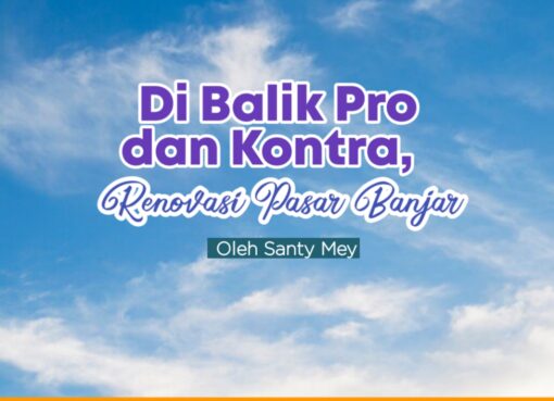 Di Balik Pro dan Kontra Renovasi Pasar Banjaran
