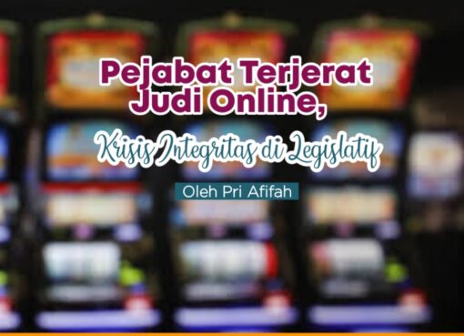 Pejabat Terjerat Judi Online, Krisis Integritas di Legislatif