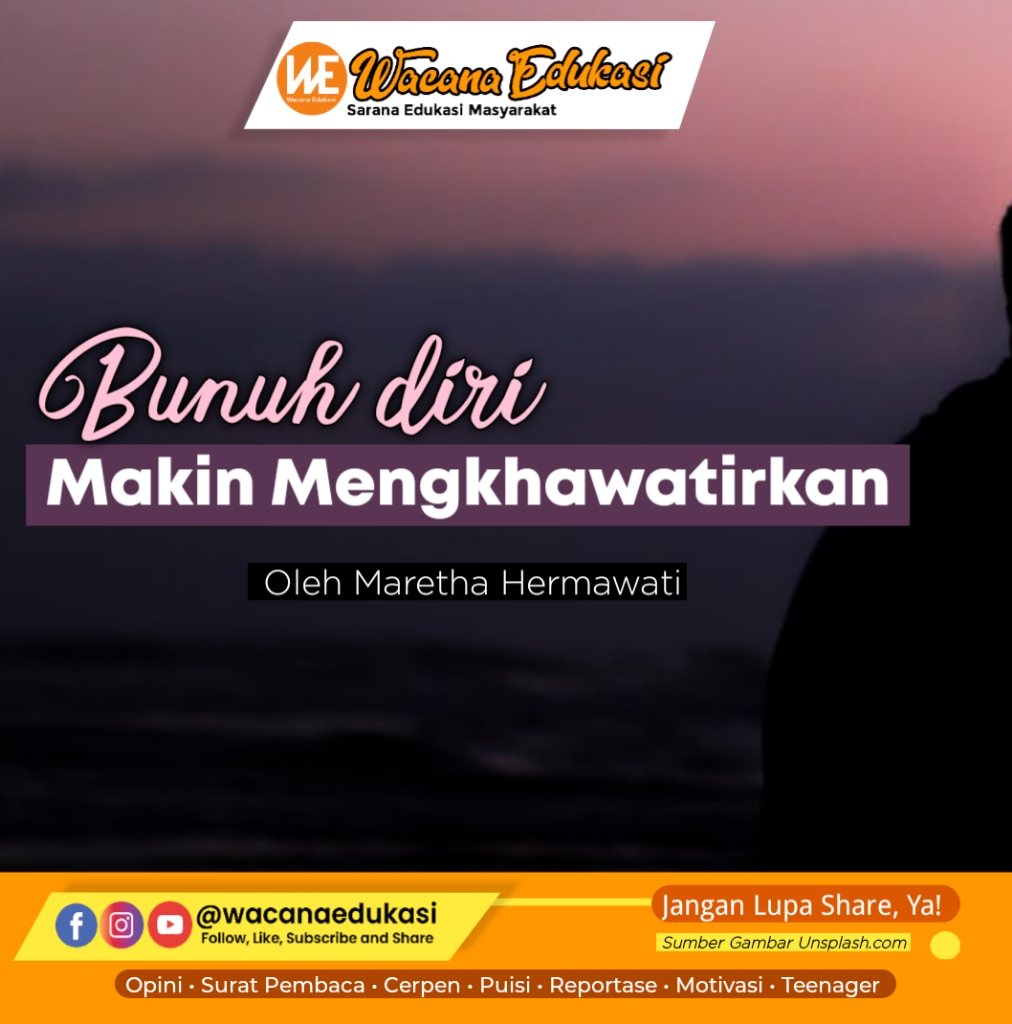 Bunuh Diri Makin Mengkhawatirkan - Wacana Edukasi