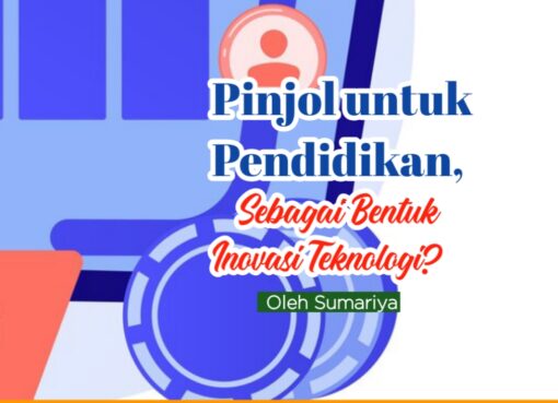 Pinjol untuk Pendidikan, Sebagai Bentuk Inovasi Teknologi?