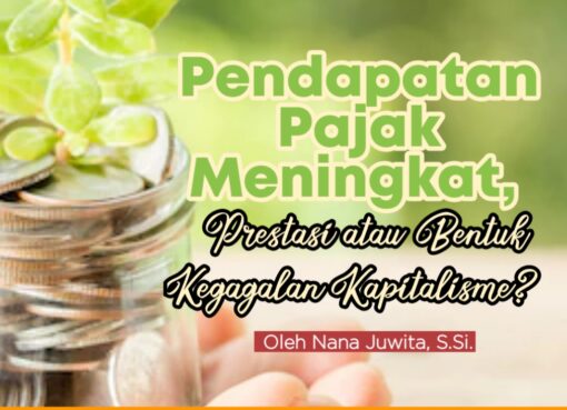 Pendapatan Pajak Meningkat, Prestasi atau Bentuk Kegagalan Kapitalisme?