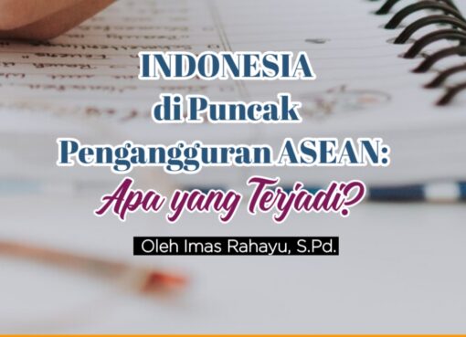Indonesia di Puncak Pengangguran ASEAN : Apa yang Terjadi?