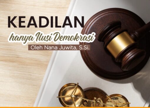 Keadilan, hanya Ilusi Demokrasi