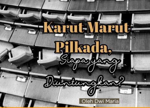 Karut Marut Pilkada, Siapa yang Diuntungkan?