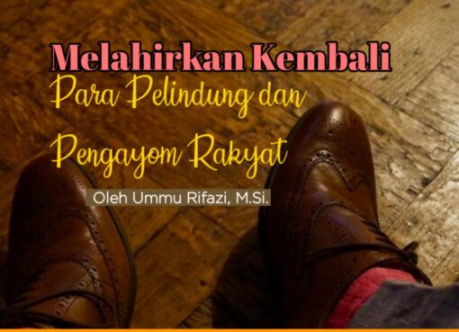 Melahirkan Kembali Para Pelindung dan Pengayom Rakyat