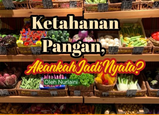 Ketahanan Pangan, Akankah Jadi Nyata?