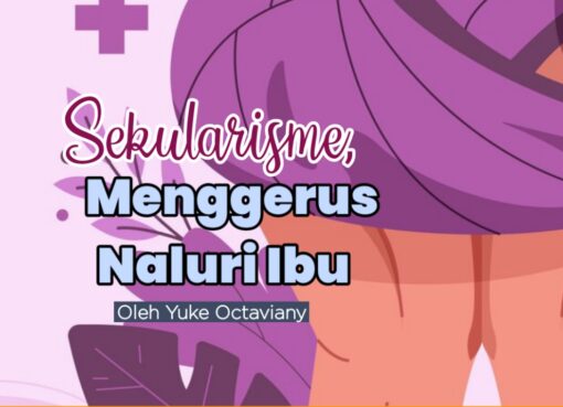 Sekularisme, Menggerus Naluri Ibu
