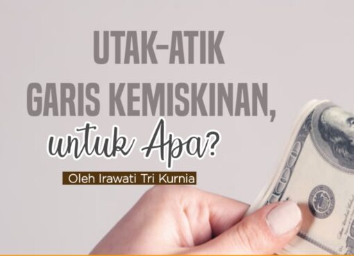 Utak-Atik Garis Kemiskinan, untuk Apa?