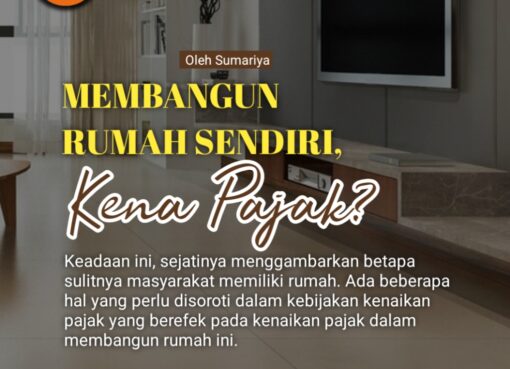 Membangun Rumah Sendiri, Kena Pajak?