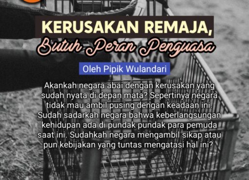 Kerusakan Remaja, Butuh Peran Penguasa