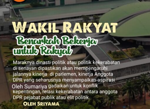 Wakil Rakyat, Benarkah Bekerja untuk Rakyat?