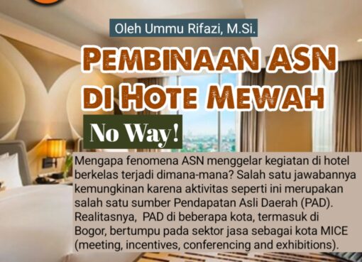Pembinaan ASN di Hotel Mewah, No Way!