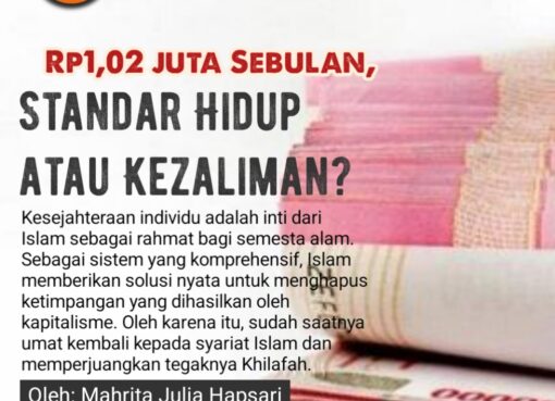 Rp1,02 Juta Sebulan, Standar Hidup atau Kezaliman?
