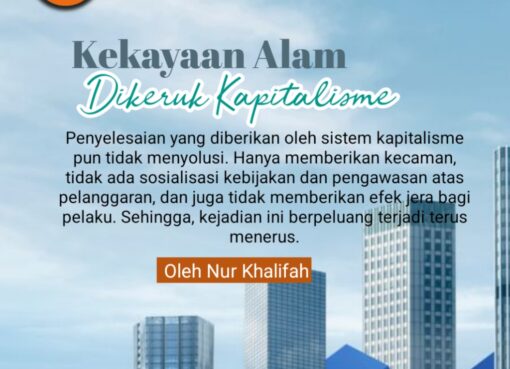 Kekayaan Alam Dikeruk Kapitalisme
